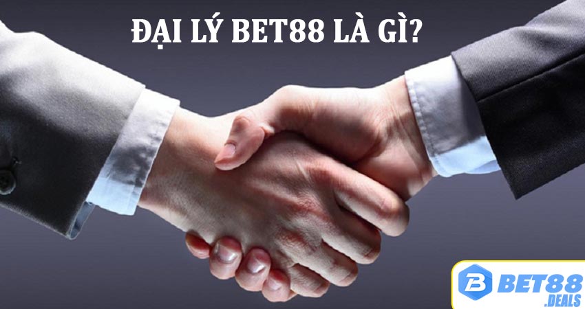 Đại lý bet88 là gì?